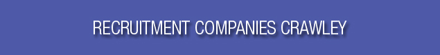 Recruitment Companies Crawley Recruitment Companies Crawley