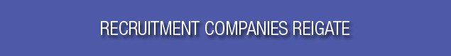 Recruitment Companies Reigate Recruitment Companies Reigate