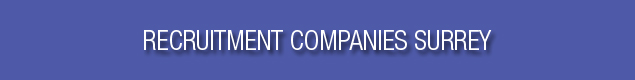 Recruitment Companies Surrey Recruitment Companies Surrey