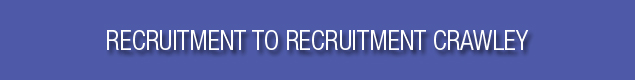Recruitment to Recruitment Crawley