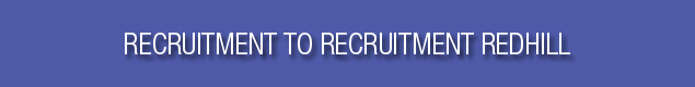 Recruitment to Recruitment Redhill Recruitment to Recruitment Redhill