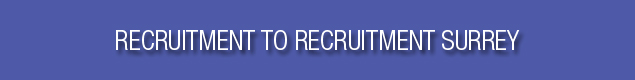 Recruitment to Recruitment Surrey Recruitment to Recruitment Surrey